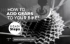 How to Add Gears to Your Bike
