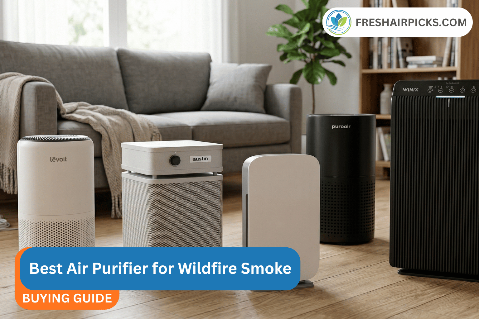 Best Air Purifiers for Wildfire Smoke in 2026: Lab-Tested for Particles and Toxic Gases